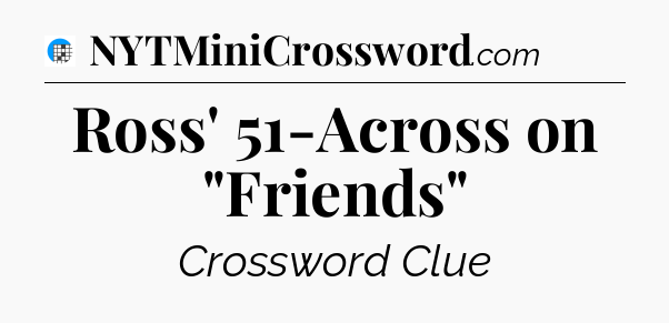 Ross' 51-Across on 