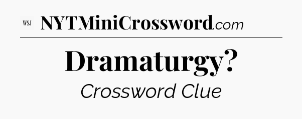 Dramaturgy - WSJ Crossword