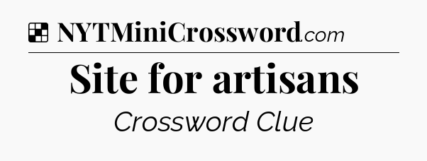 Solution: Site for artisans - NYT Crossword