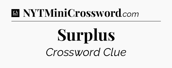 Surplus - LA Times Crossword