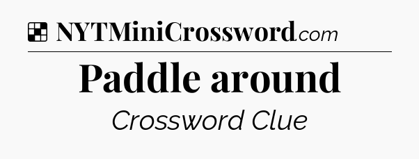 Solution: Paddle around - NYT Crossword