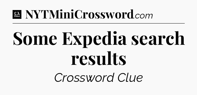 Some Expedia search results - LA Times Crossword