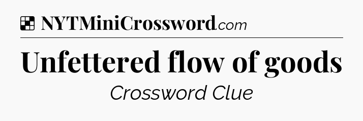 Solution: Unfettered flow of goods - NYT Crossword