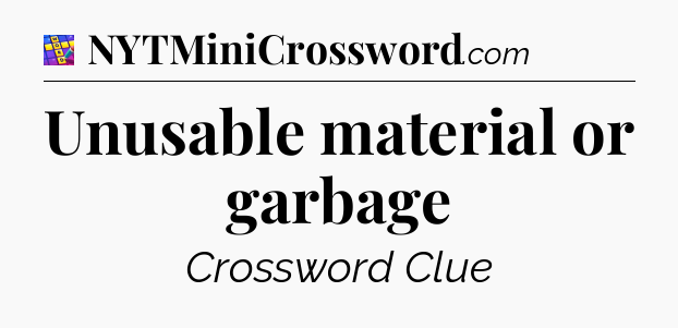 Unusable material or garbage Codycross