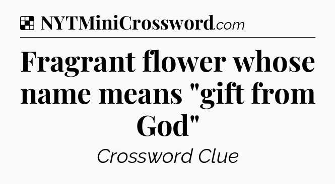 Solution: Fragrant flower whose name means 