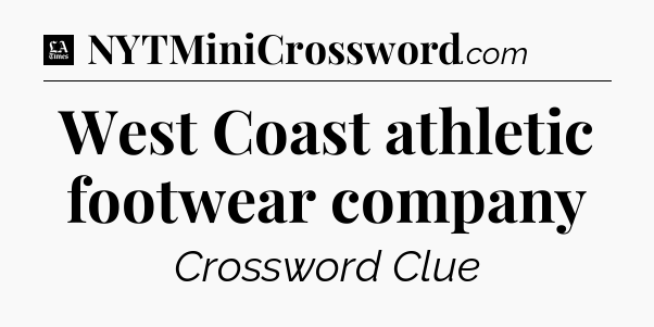 West Coast athletic footwear company - LA Times Crossword
