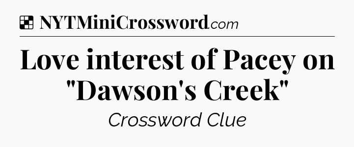 Solution: Love interest of Pacey on 