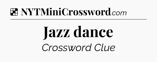 Solution: Jazz dance - NYT Crossword