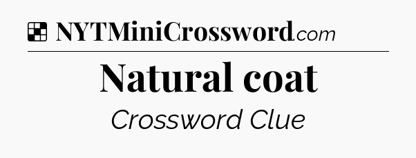 Solution: Natural coat - NYT Crossword