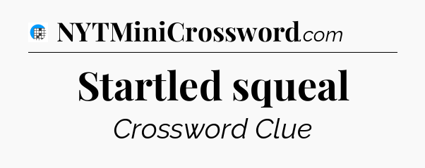 Startled squeal Crossword Clue