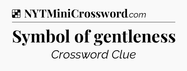Solution: Symbol of gentleness - NYT Crossword