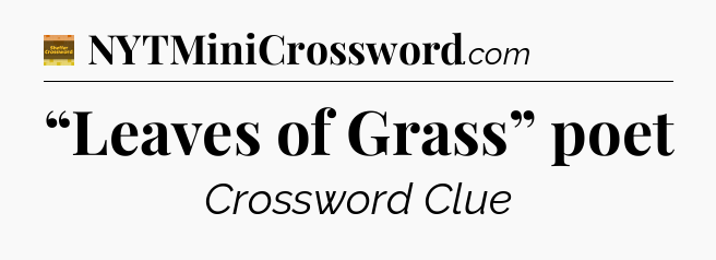 “Leaves of Grass” poet - Eugene Sheffer Crossword
