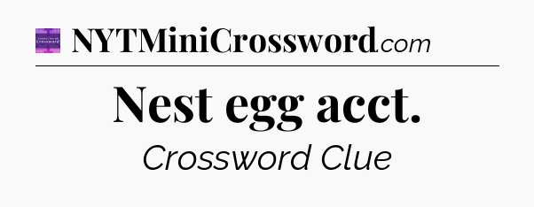 Nest egg acct - Thomas Joseph Crossword
