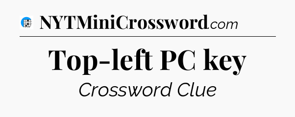 Top-left PC key Crossword Clue
