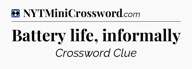 Solution: Battery life, informally - NYT Mini Crossword