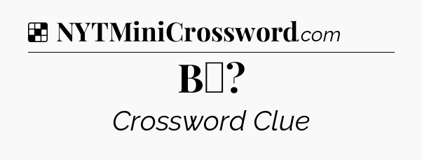Solution: B♭ - NYT Crossword