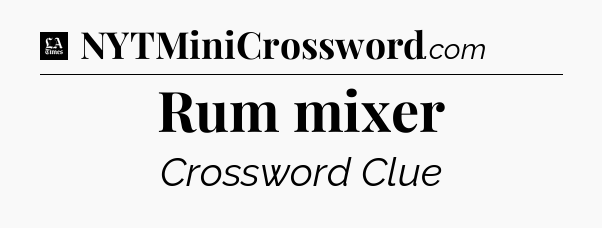 Rum mixer - LA Times Crossword