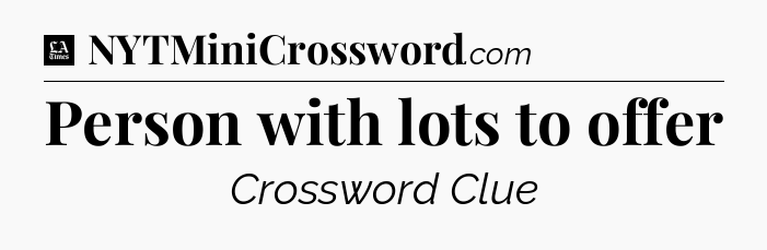 Person with lots to offer - LA Times Crossword
