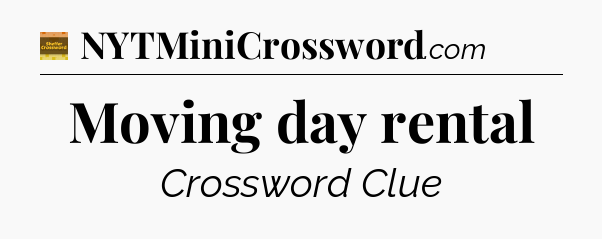Moving day rental crossword clue Eugene Sheffer