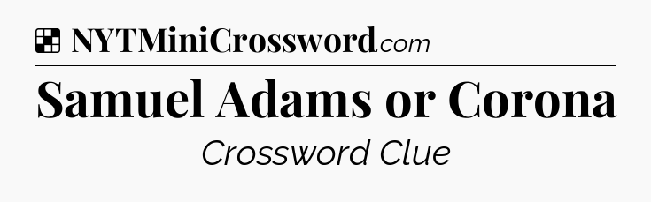 Solution: Samuel Adams or Corona - NYT Crossword
