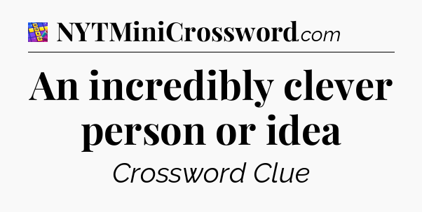 An incredibly clever person or idea Codycross