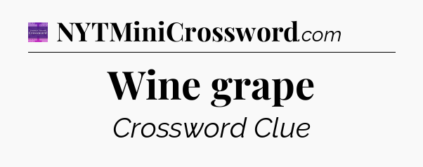 Wine grape - Thomas Joseph Crossword