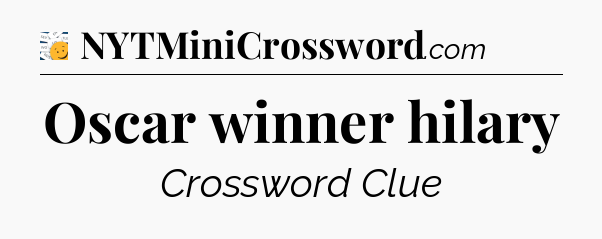 Oscar winner hilary - 7 Little Words