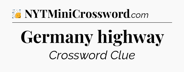 Germany highway - 7 Little Words