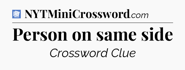 Person on same side Puzzle Page Crossword Clue