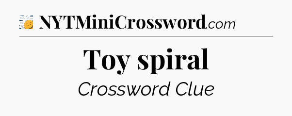 Toy spiral - 7 Little Words