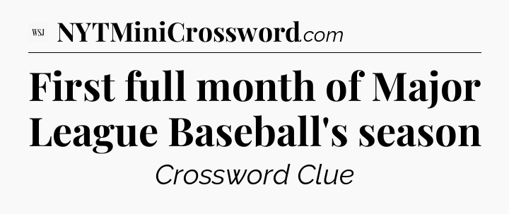 First full month of Major League Baseball's season - WSJ Crossword