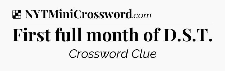 Solution: First full month of D.S.T - NYT Crossword