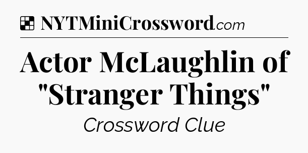 Solution: Actor McLaughlin of 