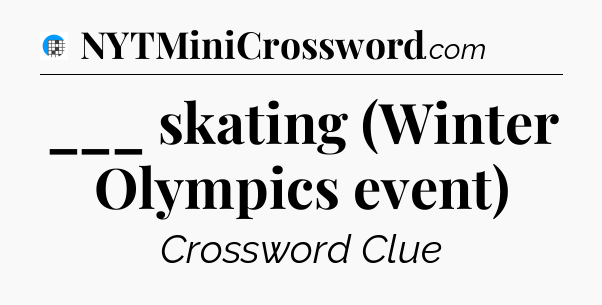 ___ skating (Winter Olympics event) Crossword Clue