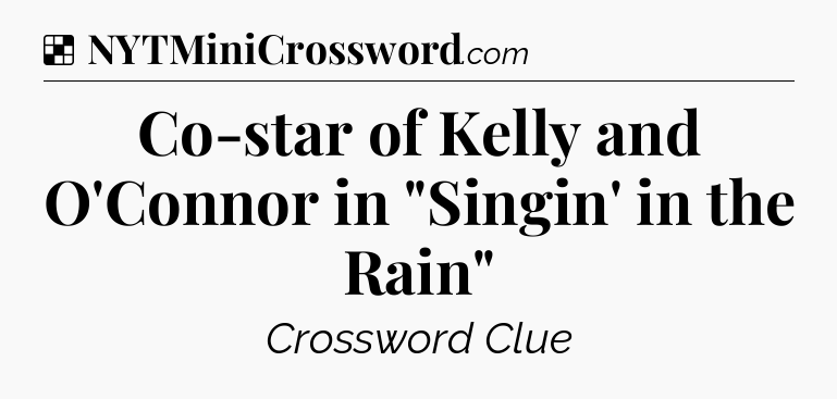 Solution: Co-star of Kelly and O'Connor in 