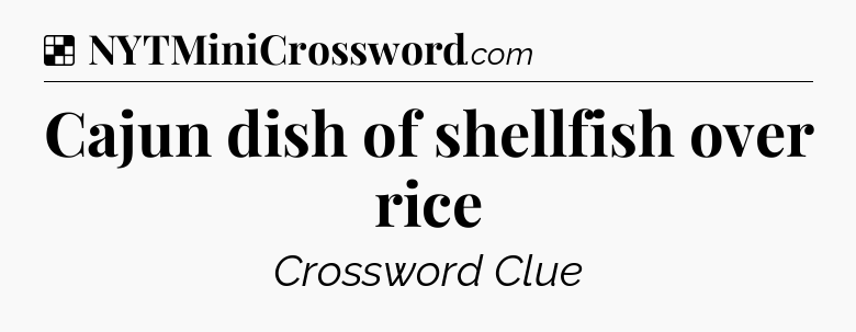 Solution: Cajun dish of shellfish over rice - NYT Crossword