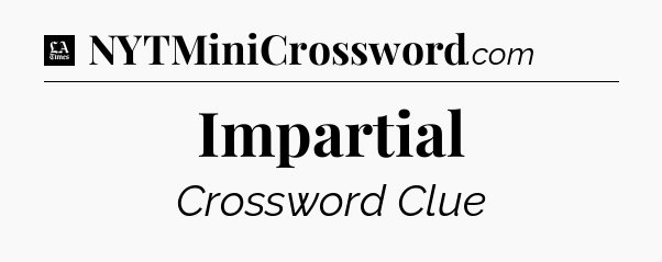 Impartial - LA Times Crossword