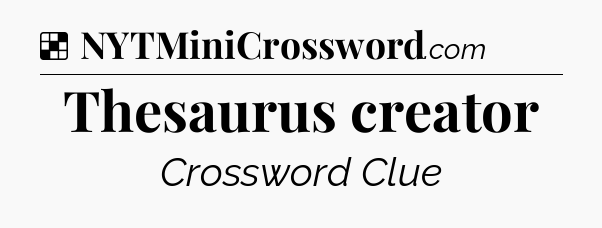 Solution: Thesaurus creator - NYT Crossword