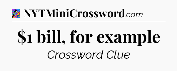 $1 bill, for example Crossword Clue