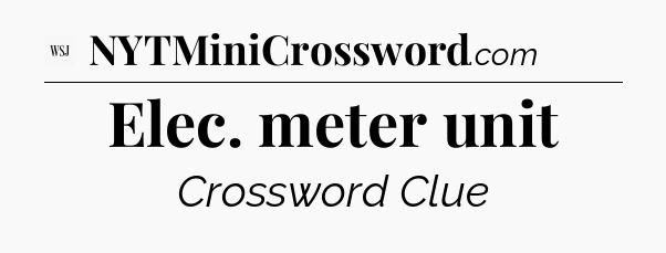 Elec. meter unit - WSJ Crossword