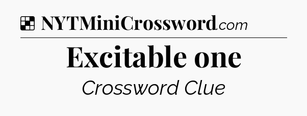 Solution: Excitable one - NYT Crossword