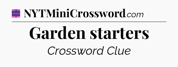 Garden starters - Thomas Joseph Crossword