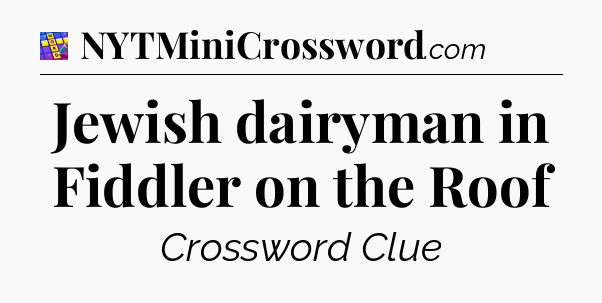 Jewish dairyman in Fiddler on the Roof Codycross
