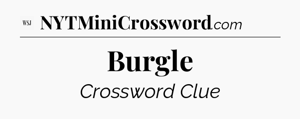 Burgle - WSJ Crossword