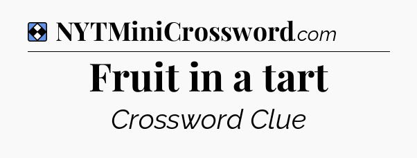 Solution: Fruit in a tart - NYT Mini Crossword