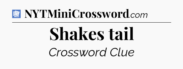 Shakes tail Puzzle Page Crossword Clue