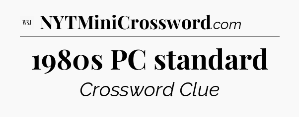 1980s PC standard - WSJ Crossword