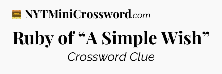 Ruby of “A Simple Wish” - Eugene Sheffer Crossword