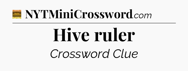 Hive ruler - Eugene Sheffer Crossword