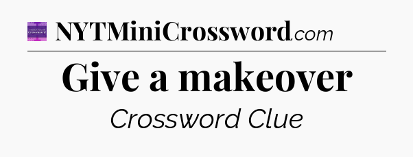 Give a makeover - Thomas Joseph Crossword